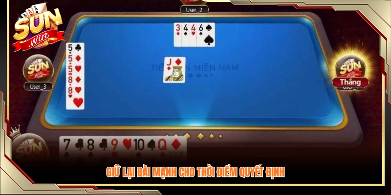 Nên giữ các quân bài lớn để dùng ở những lượt quan trọng