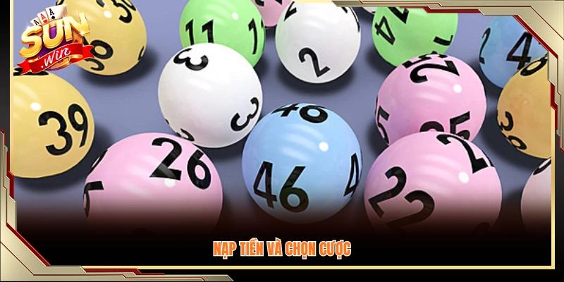 Thực hiện nạp tiền rồi lựa chọn phiên cược phù hợp