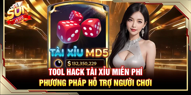 Tool Hack Tài Xỉu Miễn Phí Sunwin – Phương Pháp Hỗ Trợ Người Chơi