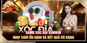 Game Xóc Đĩa Sunwin – Nhịp Chơi Ổn Định Và Kết Quả Rõ Ràng