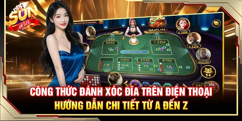 Công Thức Đánh Xóc Đĩa Trên Điện Thoại – Hướng Dẫn Chi Tiết Từ A Đến Z