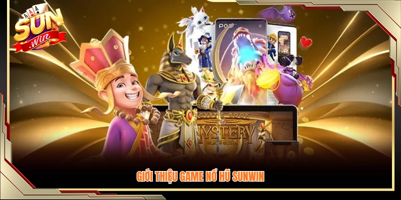 Tổng quan về hệ thống game nổ hũ hấp dẫn tại Sunwin