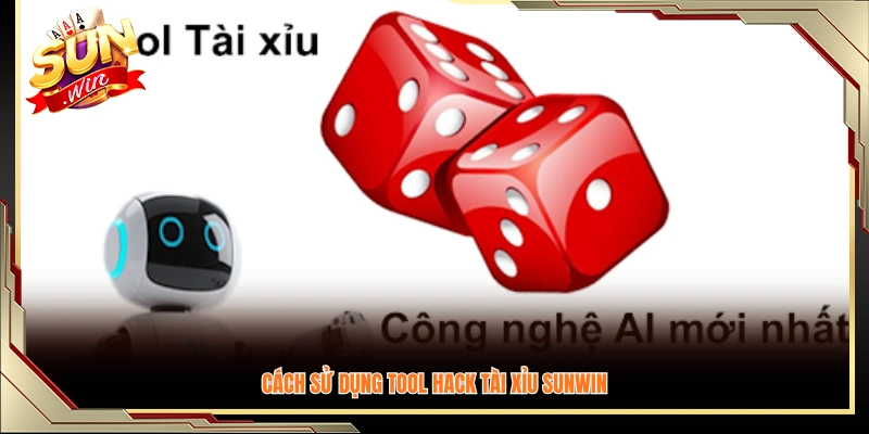 Hướng dẫn sử dụng tool hack tài xỉu miễn phí Sunwin 
